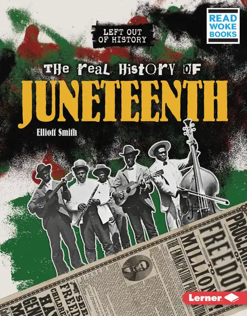 The Real History of Juneteenth - Library Binding