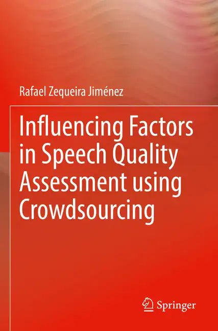 Influencing Factors in Speech Quality Assessment Using Crowdsourcing - Paperback