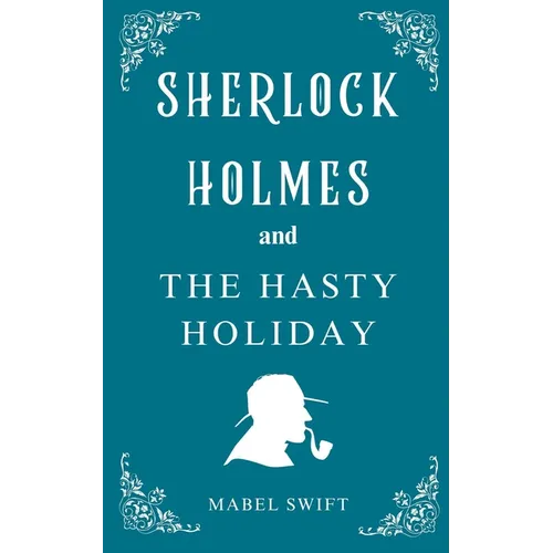 Sherlock Holmes and The Hasty Holiday - Paperback