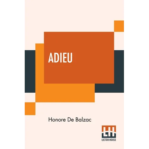 Adieu: Translated By Katharine Prescott Wormeley - Paperback