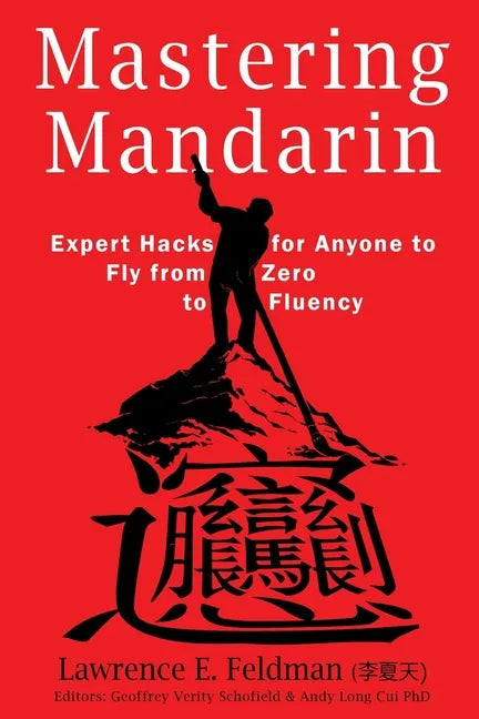 Mastering Mandarin: Expert Hacks for Expats or Anyone to Fly from Zero to Fluency with Maximum Efficiency - Paperback