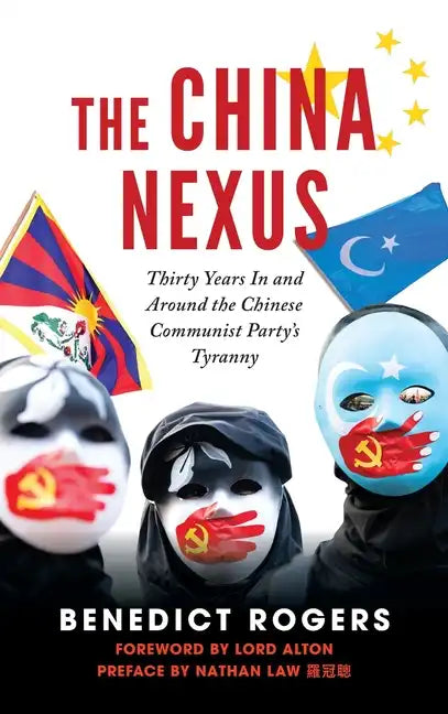 The China Nexus Thirty Years in and Around the Chinese Communist Party's Tyranny - Hardcover
