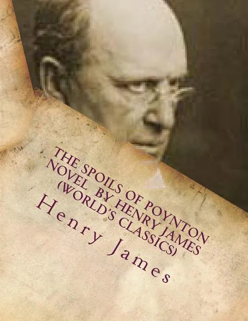 The Spoils of Poynton NOVEL by Henry James (World's Classics) - Paperback