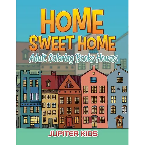 Home Sweet Home: Adult Coloring Books Houses - Paperback