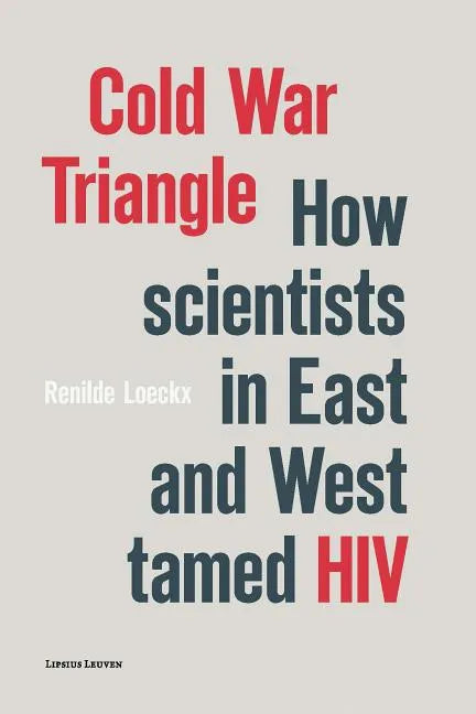 Cold War Triangle: How Scientists in East and West Tamed HIV - Paperback