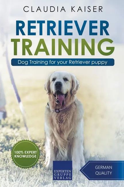 Retriever Training: Dog Training for Your Retriever Puppy - Paperback