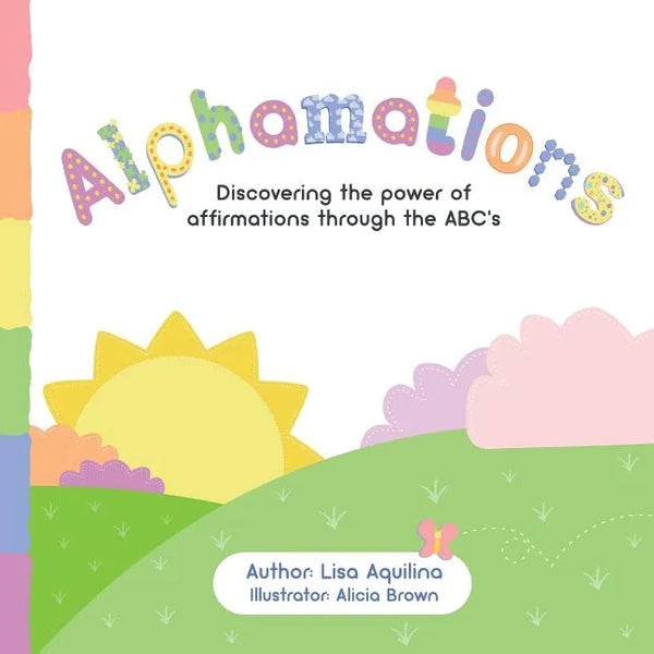 Alphamations: Discovering the power of affirmations through the ABC's - Paperback