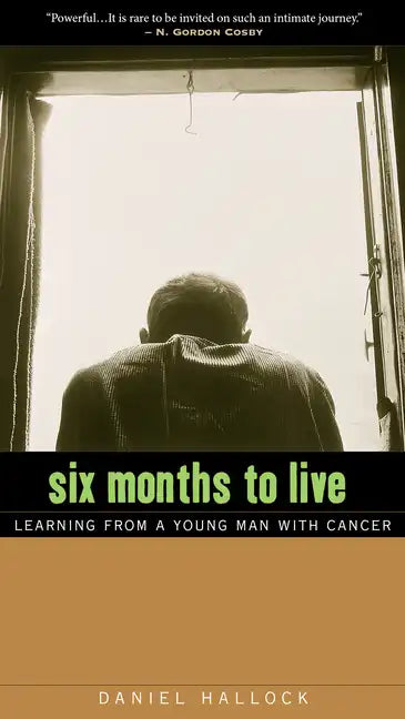 Six Months to Live: Learning from a Young Man with Cancer - Paperback