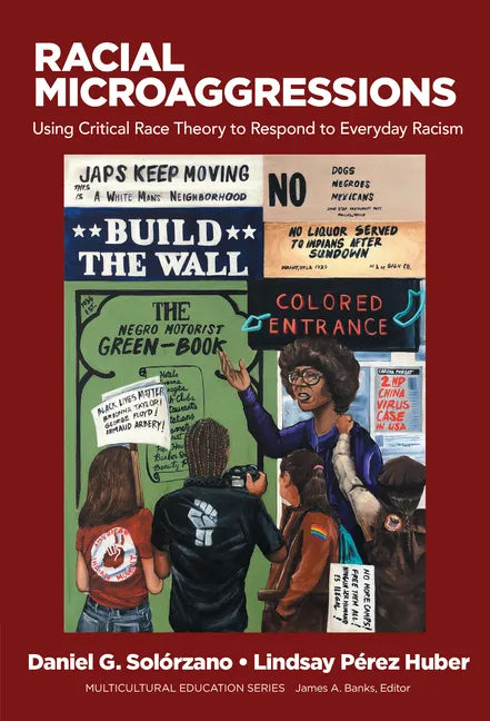 Racial Microaggressions: Using Critical Race Theory to Respond to Everyday Racism - Paperback