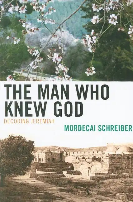 The Man Who Knew God: Decoding Jeremiah - Paperback