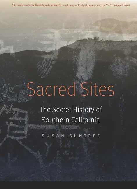 Sacred Sites: The Secret History of Southern California - Paperback