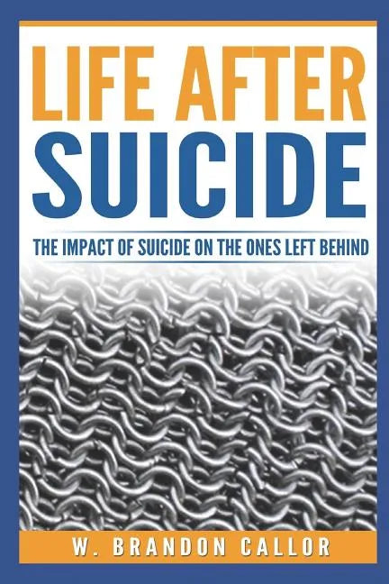 Life After Suicide: The Impact of Suicide on the Ones Left Behind - Paperback