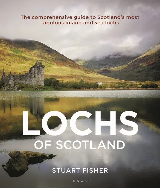 Lochs of Scotland: The Comprehensive Guide to Scotland's Most Fabulous Inland and Sea Lochs - Paperback