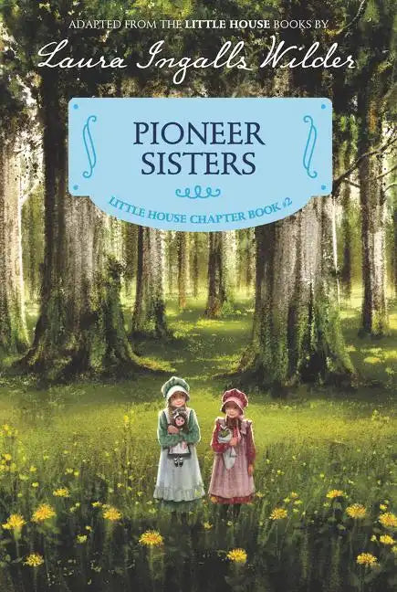 Pioneer Sisters: Reillustrated Edition - Paperback