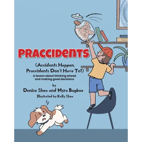 Praccidents: (Accidents Happen, Praccidents Don't Have To!) A lesson about thinking ahead and making good decisions - Paperback