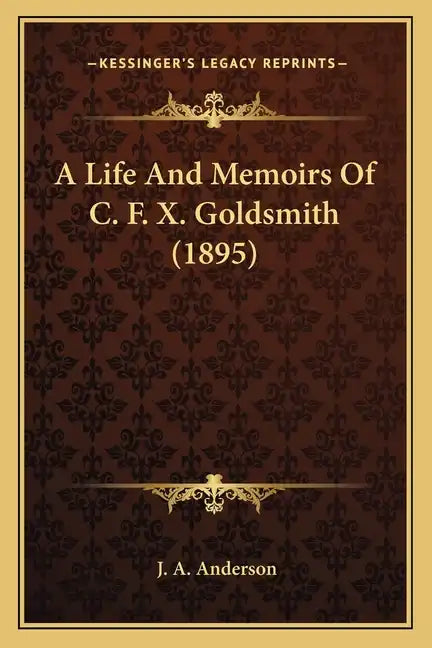 A Life And Memoirs Of C. F. X. Goldsmith (1895) - Paperback