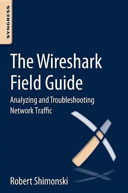 The Wireshark Field Guide: Analyzing and Troubleshooting Network Traffic - Paperback