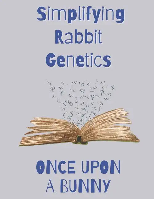 Once Upon a Bunny: Simplifying Rabbit Genetics - Paperback