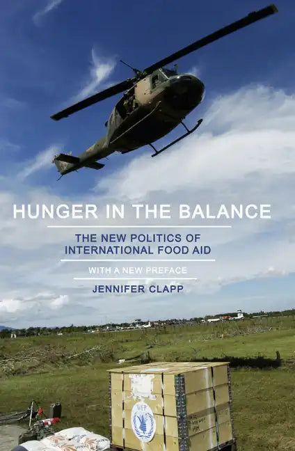 Hunger in the Balance: The New Politics of International Food Aid - Paperback