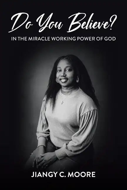 Do You Believe?: In the Miracle Working Power of God - Paperback