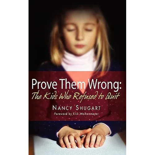 Prove Them Wrong: The Kids Who Refused To Quit - Hardcover