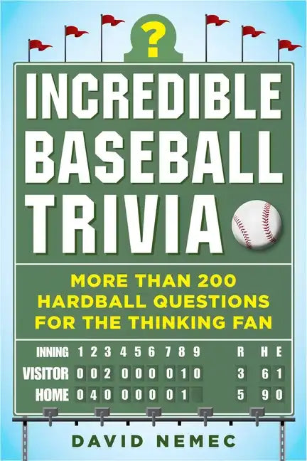 Incredible Baseball Trivia: More Than 200 Hardball Questions for the Thinking Fan - Paperback