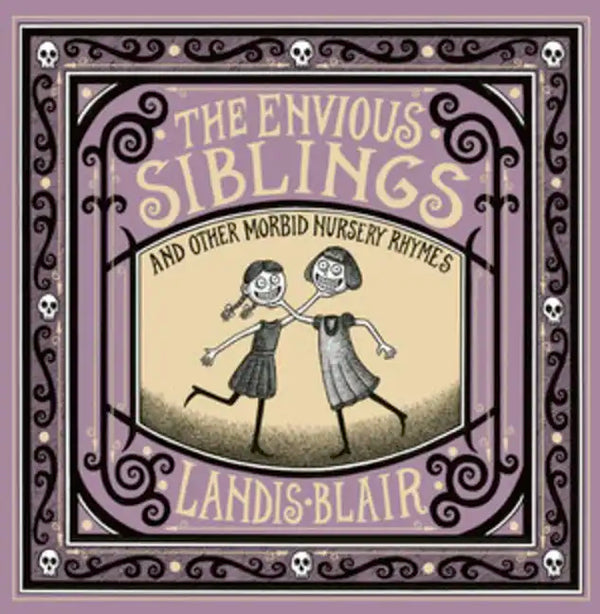 The Envious Siblings: And Other Morbid Nursery Rhymes - Hardcover