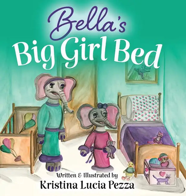 Bella's Big Girl Bed: The Bella Lucia Series, Book 1 - Hardcover
