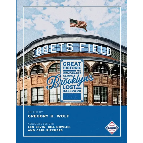 Ebbets Field: Great, Historic, and Memorable Games in Brooklyn's Lost Ballpark - Paperback