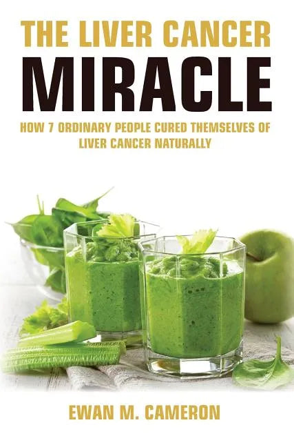 The Liver Cancer Miracle - Hardcover