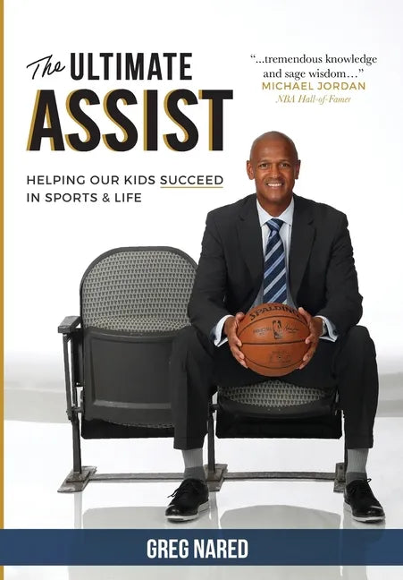 The Ultimate Assist: Helping our Kids Succeed in Sports and Life - Hardcover