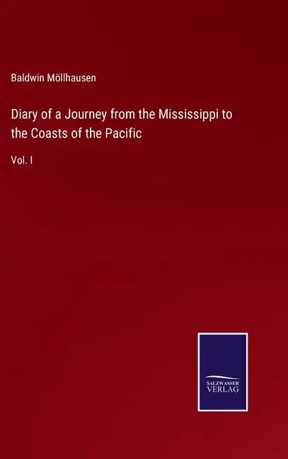 Diary of a Journey from the Mississippi to the Coasts of the Pacific: Vol. I - Hardcover