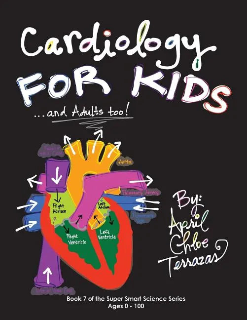 Cardiology for Kids ...and Adults Too! - Paperback
