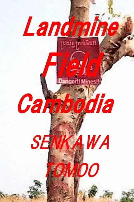 Landmine Field Cambodia: Landmine Field Cambodia - Paperback