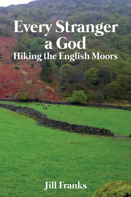Every Stranger a God: Hiking the English Moors - Paperback
