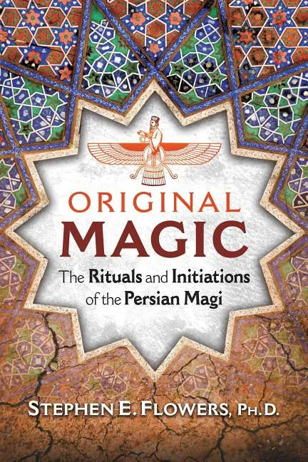 Original Magic: The Rituals and Initiations of the Persian Magi - Paperback