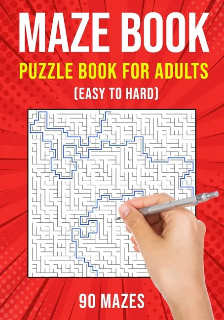 Maze Puzzle Books for Adults & Teens: 90 Easy to Hard Mazes - Paperback