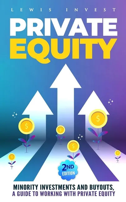 Private Equity: 2nd edition - Minority Investments and Buyouts, a Guide to Working with Private Equity - Paperback