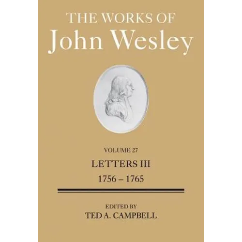 The Works of John Wesley Volume 27: Letters III (1756-1765) - Hardcover