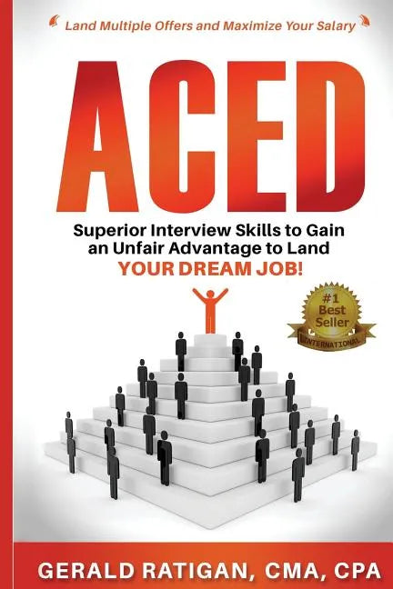 Aced: Superior Interview Skills to Gain an Unfair Advantage to Land Your DREAM JOB! - Paperback