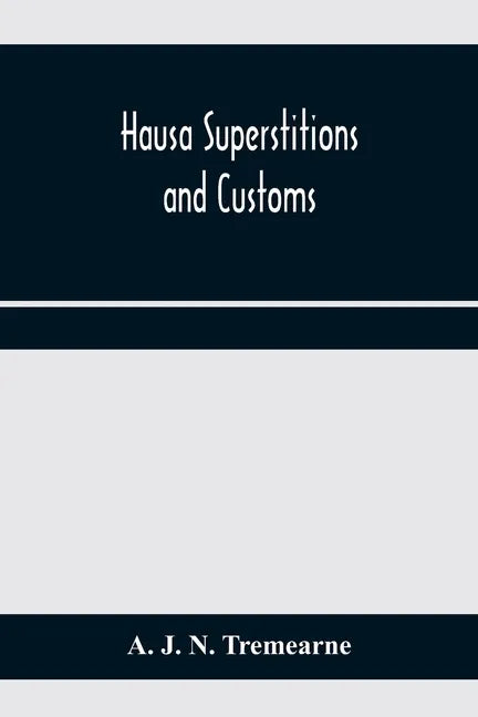 Hausa superstitions and customs; an introduction to the folk-lore and the folk - Paperback