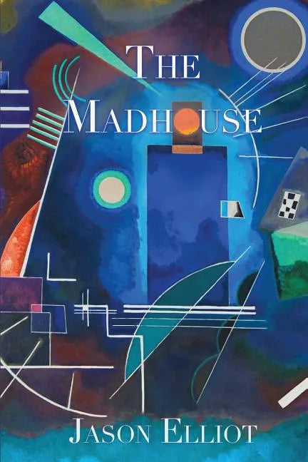 The Madhouse: A Fantasy Corresponding to Truth - Paperback