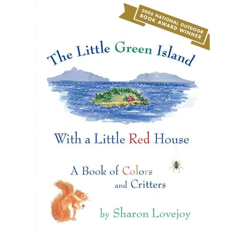 The Little Green Island with a Little Red House: A Book of Colors and Critters - Hardcover