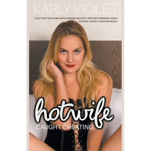 Hotwife Caught Cheating - A Hot Wife Watching Wife Sharing Multiple Partner Romance Novel - Paperback