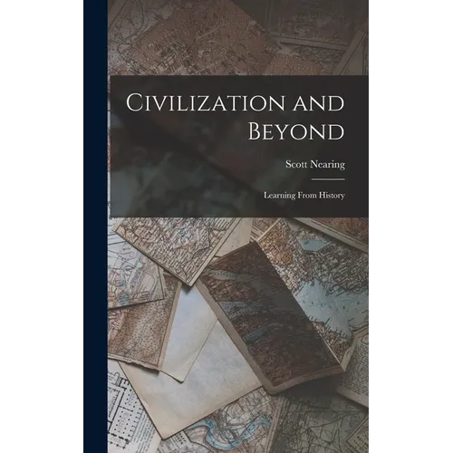 Civilization and Beyond: Learning From History - Hardcover