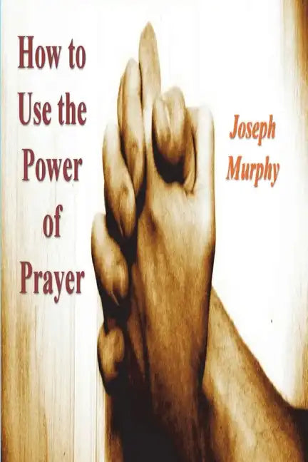 How To Use the Power of Prayer - Paperback