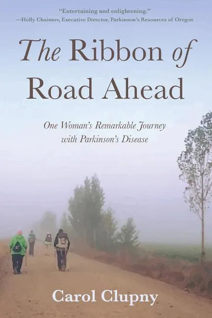 The Ribbon of Road Ahead: One Woman's Remarkable Journey with Parkinson's Disease - Paperback