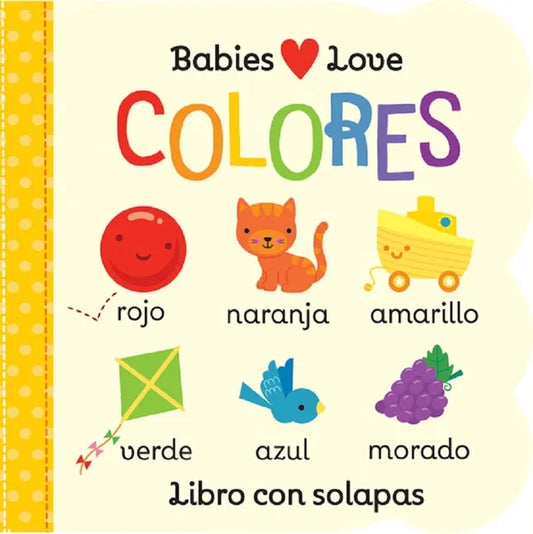 Babies Love Colores / Babies Love Colors (Spanish Edition) = Babies Love Colores - Board Book