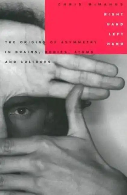 Right Hand, Left Hand: The Origins of Asymmetry in Brains, Bodies, Atoms and Cultures - Paperback