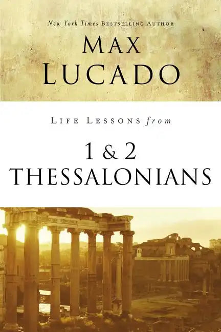 Life Lessons from 1 and 2 Thessalonians: Transcendent Living in a Transient World - Paperback